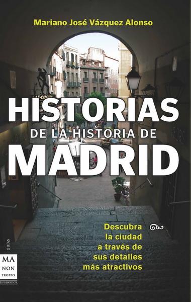 HISTORIAS DE HISTORIA DE MADRID | 9788496924987 | VAZQUEZ ALONSO, MARIANO JOSE | Galatea Llibres | Llibreria online de Reus, Tarragona | Comprar llibres en català i castellà online