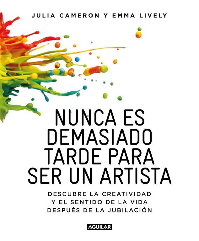 NUNCA ES DEMASIADO TARDE PARA SER UN ARTISTA | 9788403516199 | LYVELY, EMMA/JULIA CAMERON | Galatea Llibres | Librería online de Reus, Tarragona | Comprar libros en catalán y castellano online