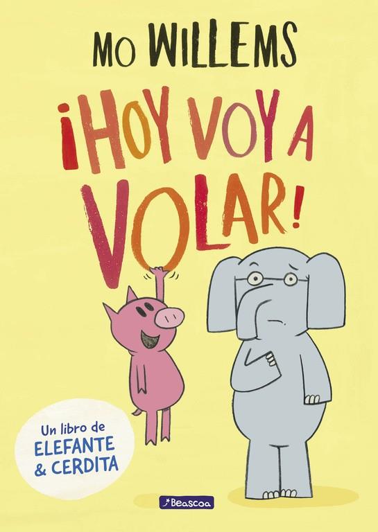 ¡HOY VOY A VOLAR! (UN LIBRO DE ELEFANTE Y CERDITA) | 9788448848415 | MO WILLEMS | Galatea Llibres | Llibreria online de Reus, Tarragona | Comprar llibres en català i castellà online