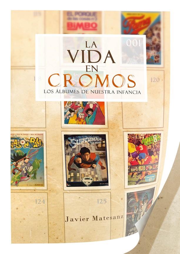 LA VIDA EN CROMOS. LOS ÁLBUMES DE NUESTRA INFANCIA | 9788415296881 | MATESANZ MATEU, JAVIER | Galatea Llibres | Llibreria online de Reus, Tarragona | Comprar llibres en català i castellà online