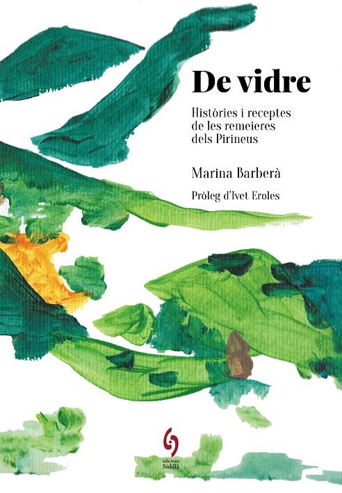 DE VIDRE HISTÒRIES I RECEPTES DE LES REMEIERES DELS PIRINEUS | 9788412818529 | BARBERÀ, MARINA | Galatea Llibres | Librería online de Reus, Tarragona | Comprar libros en catalán y castellano online