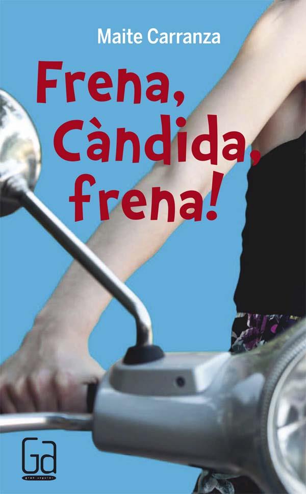 FRENA, CANDIDA, FRENA! | 9788466139861 | CARRANZA, MAITE | Galatea Llibres | Llibreria online de Reus, Tarragona | Comprar llibres en català i castellà online