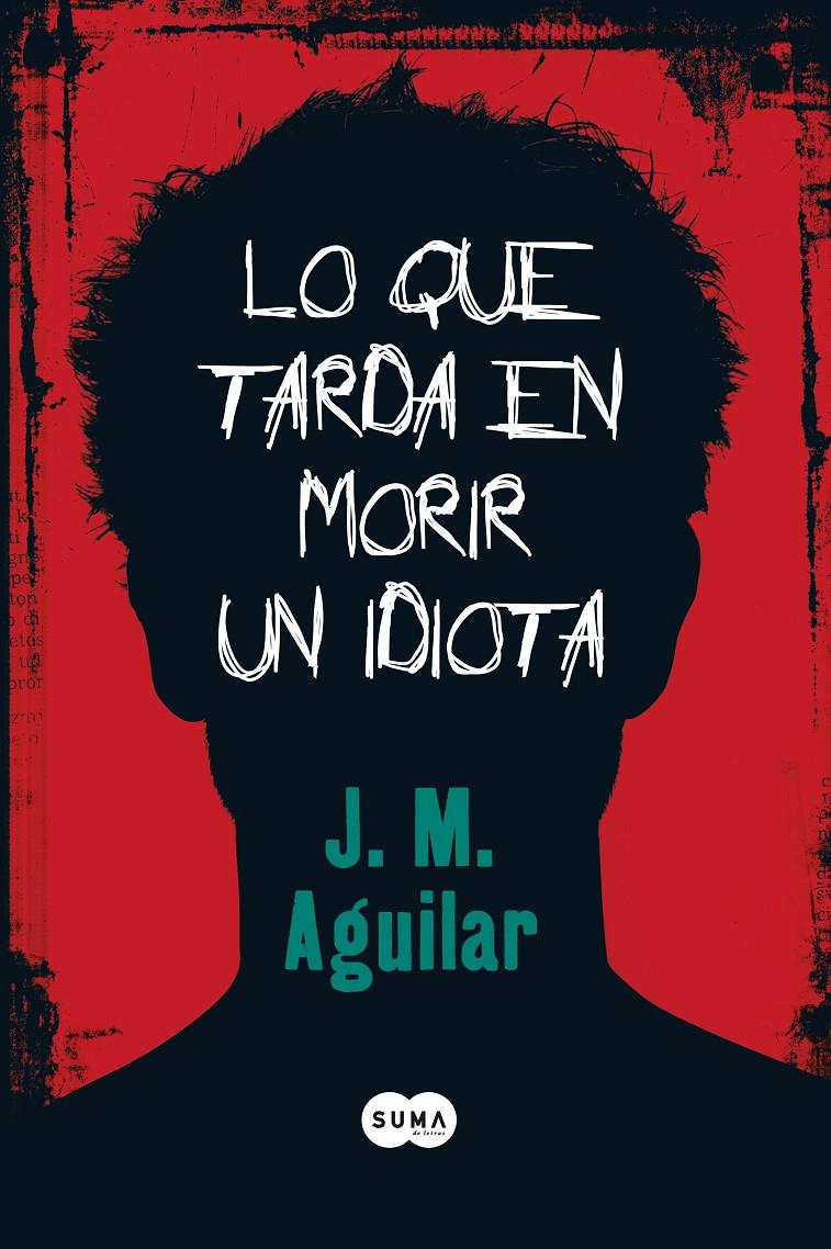 LO QUE TARDA EN MORIR UN IDIOTA | 9788483650813 | AGUILAR CUENCA, JOSÉ MANUEL | Galatea Llibres | Llibreria online de Reus, Tarragona | Comprar llibres en català i castellà online