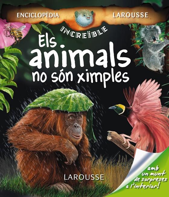 ANIMALS NO SÓN XIMPLES INCREIBLE ENCICLOPEDIA LAROUSSE | 9788480166973 | Galatea Llibres | Llibreria online de Reus, Tarragona | Comprar llibres en català i castellà online