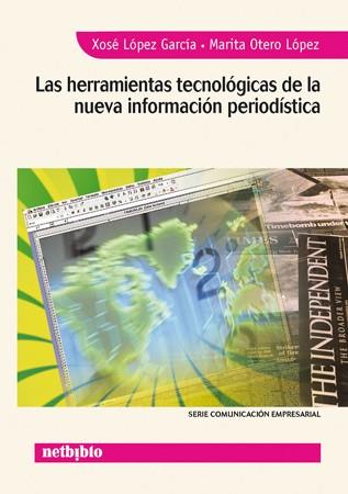 HERRAMIENTAS TECNOLOGICAS DE LA NUEVA INFORMACION PERIODISTI | 9788497450980 | LOPEZ GARCIA, XOSE | Galatea Llibres | Llibreria online de Reus, Tarragona | Comprar llibres en català i castellà online