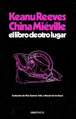 EL LIBRO DE OTRO LUGAR | 9788412794434 | REEVES, KEANU / MIÉVILLE, CHINA | Galatea Llibres | Llibreria online de Reus, Tarragona | Comprar llibres en català i castellà online