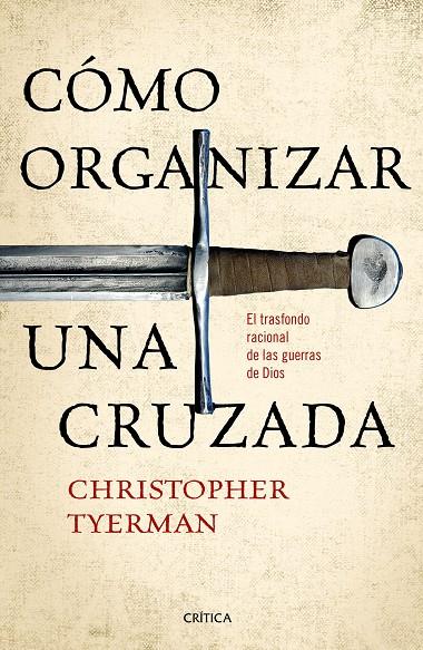 CÓMO ORGANIZAR UNA CRUZADA | 9788491990321 | TYERMAN, CHRISTOPHER | Galatea Llibres | Llibreria online de Reus, Tarragona | Comprar llibres en català i castellà online