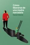 CÓMO LIBERARSE DE UNA MADRE NARCISISTA | 9788418403651 | ALDERETE, HANNAH | Galatea Llibres | Llibreria online de Reus, Tarragona | Comprar llibres en català i castellà online