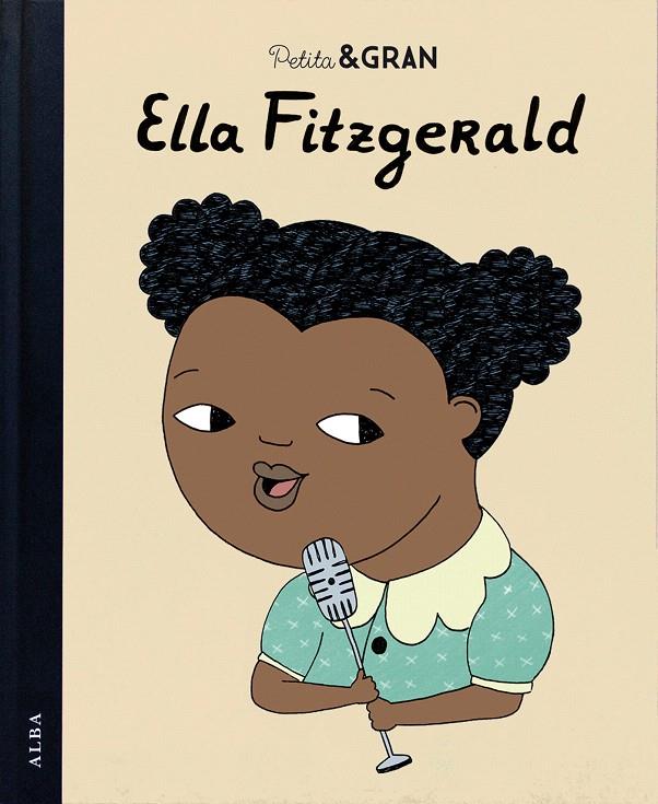 PETITA & GRAN ELLA FITZGERALD | 9788490652756 | SÁNCHEZ VEGARA, ISABEL | Galatea Llibres | Llibreria online de Reus, Tarragona | Comprar llibres en català i castellà online