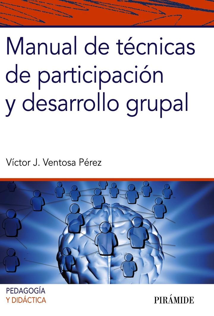 MANUAL DE TÉCNICAS DE PARTICIPACIÓN Y DESARROLLO GRUPAL | 9788436835052 | VENTOSA PÉREZ, VÍCTOR J. | Galatea Llibres | Llibreria online de Reus, Tarragona | Comprar llibres en català i castellà online