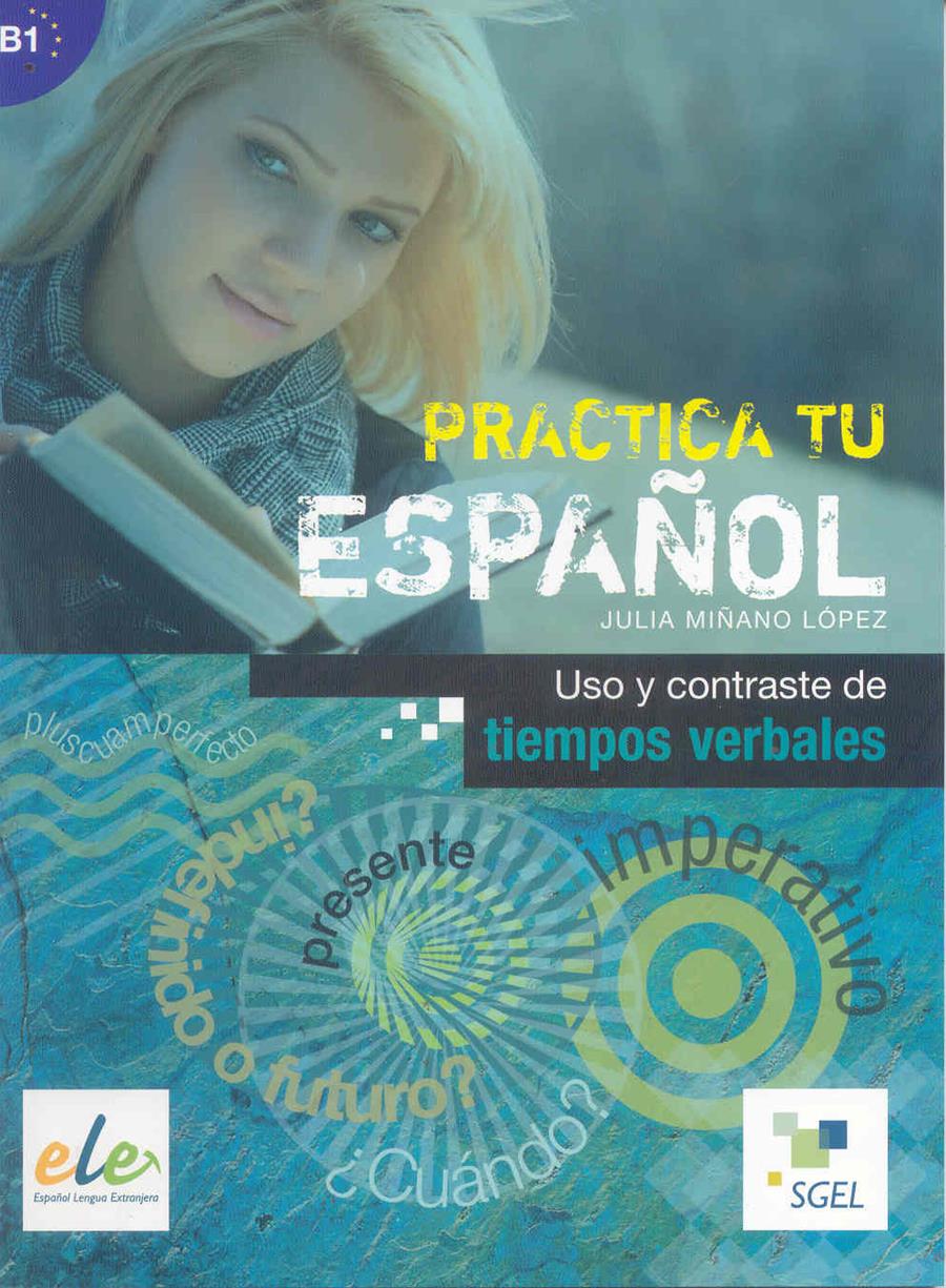 PRACTICA TU ESPAÑOL. USO Y CONTRASTE DE TIEMPOS VERBALES | 9788497786782 | MIÑANO LÓPEZ, JULIA | Galatea Llibres | Librería online de Reus, Tarragona | Comprar libros en catalán y castellano online