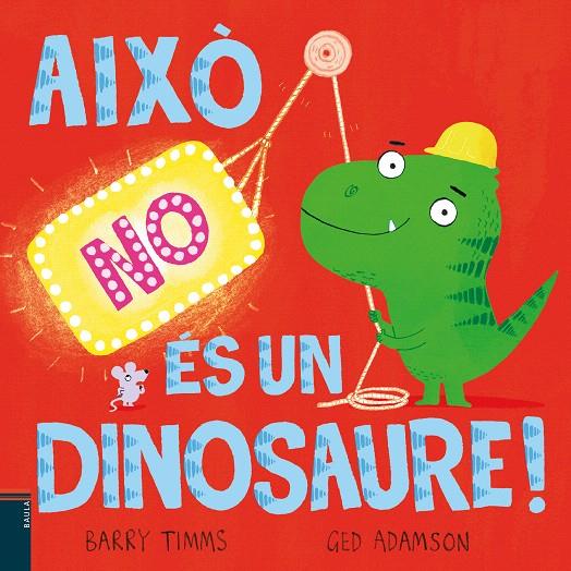 AIXÒ NO ÉS UN DINOSAURE! | 9788447953417 | TIMMS, BARRY | Galatea Llibres | Llibreria online de Reus, Tarragona | Comprar llibres en català i castellà online