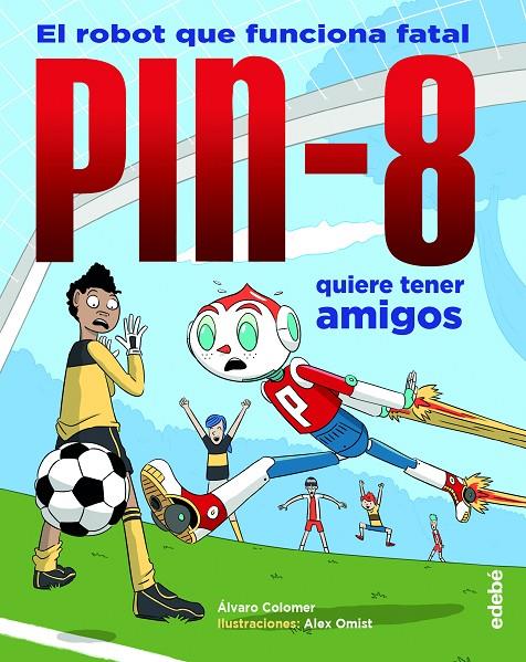 PIN-8 QUIERE TENER AMIGOS | 9788468348865 | COLOMER MORENO, ÁLVARO | Galatea Llibres | Llibreria online de Reus, Tarragona | Comprar llibres en català i castellà online