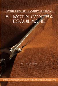 MOTIN CONTRA ESQUILACHE : CRISIS Y PROTESTA POPULAR EN EL | 9788420647937 | LOPEZ GARCIA, JOSE MIGUEL | Galatea Llibres | Llibreria online de Reus, Tarragona | Comprar llibres en català i castellà online