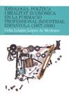 IDEOLOGIA, POLITICA I REALITAT ECONOMICA EN LA F.P. ESP 1936 | 9788497795913 | LOZANO LOPEZ, CECILIA | Galatea Llibres | Llibreria online de Reus, Tarragona | Comprar llibres en català i castellà online