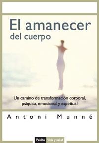 AMANECER DEL CUERPO, EL | 9788449319709 | MUNNE, ANTONI | Galatea Llibres | Llibreria online de Reus, Tarragona | Comprar llibres en català i castellà online