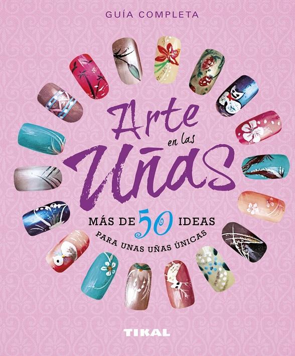 ARTE EN LAS UÑAS, MÁS DE 50 IDEAS PARA UNAS UÑAS ÚNICAS | 9788499283791 | GEER, DONNE/GEER, GINNY | Galatea Llibres | Llibreria online de Reus, Tarragona | Comprar llibres en català i castellà online