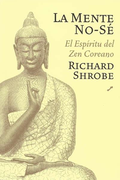 MENTE "NO SE" : LAS ENSEÑANZAS DEL ZEN COREANO | 9788495496614 | SHROBE, RICHARD | Galatea Llibres | Llibreria online de Reus, Tarragona | Comprar llibres en català i castellà online