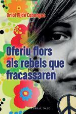 OFERIU FLORS ALS REBELS QUE FRACASSAREN | 9788415711254 | PI DE CABANYES, ORIOL | Galatea Llibres | Llibreria online de Reus, Tarragona | Comprar llibres en català i castellà online