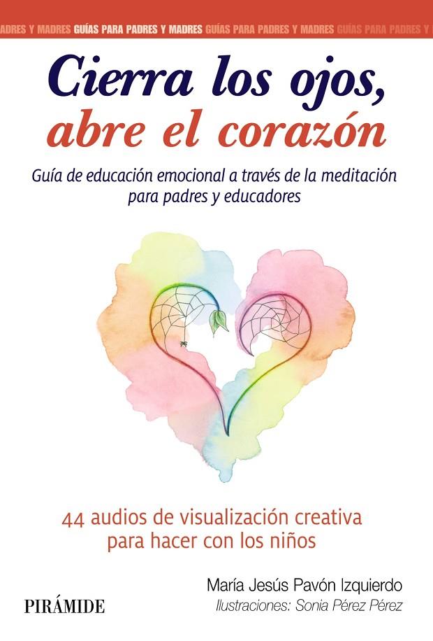 CIERRA LOS OJOS ABRE EL CORAZÓN | 9788436845044 | PAVÓN IZQUIERDO, MARÍA JESÚS/PÉREZ PÉREZ, SONIA | Galatea Llibres | Llibreria online de Reus, Tarragona | Comprar llibres en català i castellà online