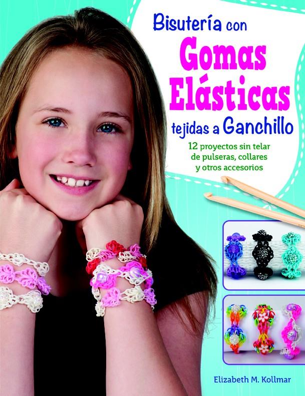 BISUTERÍA CON GOMAS ELÁSTICAS TEJIDAS A GANCHILLO | 9788498744323 | KOLLMAR, ELISABETH | Galatea Llibres | Llibreria online de Reus, Tarragona | Comprar llibres en català i castellà online