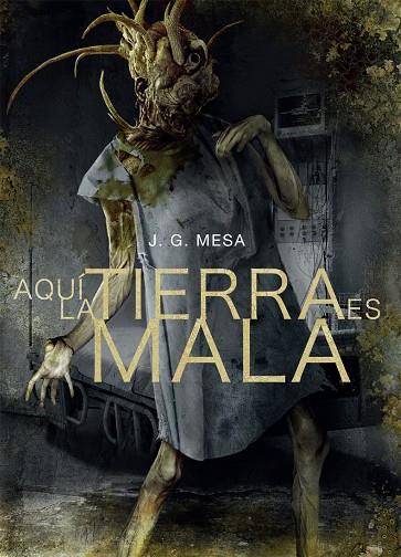 AQUI LA TIERRA ES MALA | 9788416961733 | MESA, J.G. | Galatea Llibres | Llibreria online de Reus, Tarragona | Comprar llibres en català i castellà online