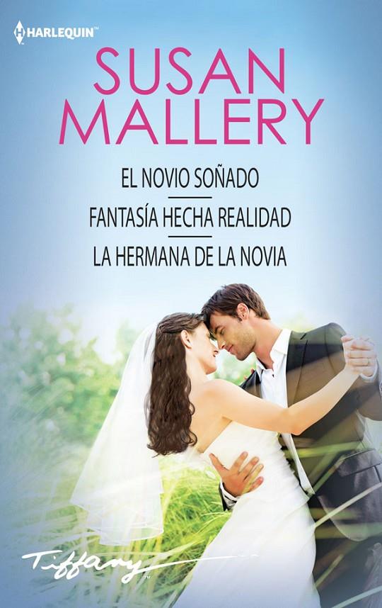 EL NOVIO SOÑADO; FANTASÍA HECHA REALIDAD; LA HERMANA DE LA NOVIA | 9788468792842 | MALLERY, SUSAN | Galatea Llibres | Librería online de Reus, Tarragona | Comprar libros en catalán y castellano online