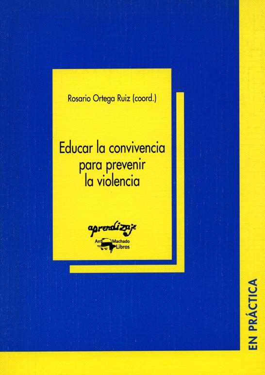 EDUCAR LA CONVIVENCIA PARA PREVENIR LA VIOLENCIA | 9788477741725 | ORTEGA RUIZ, ROSARIO | Galatea Llibres | Llibreria online de Reus, Tarragona | Comprar llibres en català i castellà online