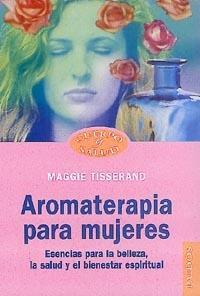 AROMATERAPIA PARA MUJERES | 9788449310324 | TISSERAND, MAGGIE | Galatea Llibres | Librería online de Reus, Tarragona | Comprar libros en catalán y castellano online