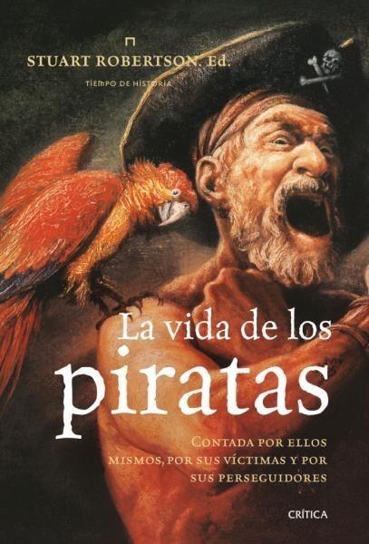 VIDA DE LOS PIRATAS. CONTADA POR ELLOS MISMOS, POR SUS VÍCTIMAS Y POR SUS PER | 9788498920598 | ROBERTSON, STUART | Galatea Llibres | Librería online de Reus, Tarragona | Comprar libros en catalán y castellano online