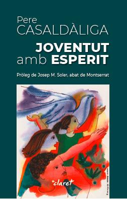 JOVENTUT AMB ESPERIT | 9788491361442 | CASALDÀLIGA, PERE | Galatea Llibres | Llibreria online de Reus, Tarragona | Comprar llibres en català i castellà online