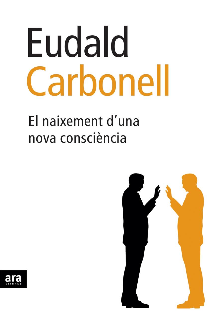 NAIXEMENT D'UNA NOVA CONSCIENCIA, EL | 9788496767089 | CARBONELL, EUDALD | Galatea Llibres | Llibreria online de Reus, Tarragona | Comprar llibres en català i castellà online