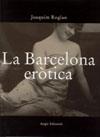 BARCELONA EROTICA, LA (CAT) | 9788496103283 | ROGLAN, JOAQUIM | Galatea Llibres | Llibreria online de Reus, Tarragona | Comprar llibres en català i castellà online