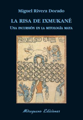 LA RISA DE IXMUKANÉ | 9788478134243 | RIVERA DORADO, MIGUEL | Galatea Llibres | Librería online de Reus, Tarragona | Comprar libros en catalán y castellano online