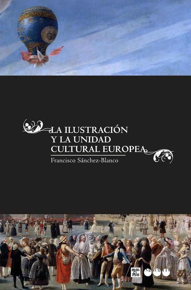 LA ILUSTRACIÓN Y LA UNIDAD CULTURAL EUROPEA | 9788492820788 | SÁNCHEZ-BLANCO, FRANCISCO | Galatea Llibres | Llibreria online de Reus, Tarragona | Comprar llibres en català i castellà online