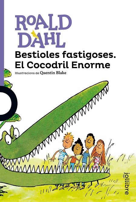 BESTIOLES FASTIGOSES. EL COCODRIL ENORME | 9788416666133 | DAHL, ROALD | Galatea Llibres | Llibreria online de Reus, Tarragona | Comprar llibres en català i castellà online