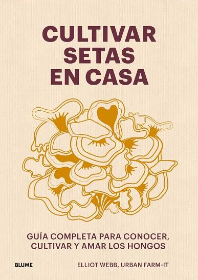 CULTIVAR SETAS EN CASA | 9788419785060 | WEBB, ELLIOT | Galatea Llibres | Llibreria online de Reus, Tarragona | Comprar llibres en català i castellà online