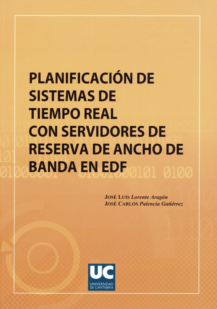 PLANIFICACION DE SISTEMAS DE TIEMPO REAL CON SERVIDORES DE RESERVA DE ANCHO DE BANDA EN EDF | 9788481025309 | LORENTE, JOSE LUIS | Galatea Llibres | Llibreria online de Reus, Tarragona | Comprar llibres en català i castellà online