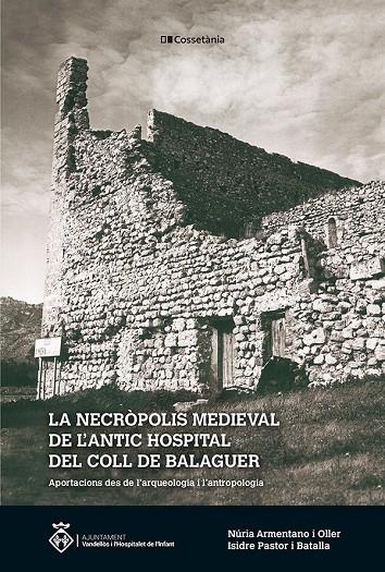 LA NECRÒPOLIS MEDIEVAL DE L'ANTIC HOSPITAL DEL COLL DE BALAGUER | 9788413561936 | PASTOR I BATALLA, ISIDRE/ARMENTANO I OLLER, NÚRIA | Galatea Llibres | Llibreria online de Reus, Tarragona | Comprar llibres en català i castellà online