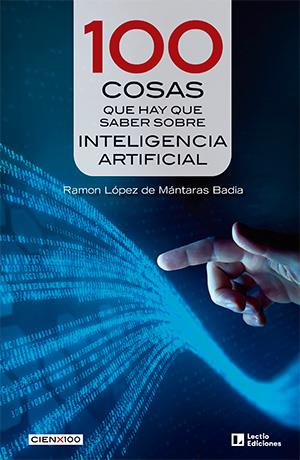 100 COSAS QUE HAY QUE SABER SOBRE INTELIGENCIA ARTIFICIAL | 9788418735684 | LÓPEZ DE MÁNTARAS BADIA, RAMON | Galatea Llibres | Librería online de Reus, Tarragona | Comprar libros en catalán y castellano online