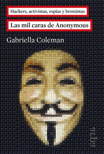 LAS MIL CARAS DE ANONYMOUS | 9788416601011 | COLEMAN, GABRIELLA | Galatea Llibres | Llibreria online de Reus, Tarragona | Comprar llibres en català i castellà online