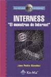 INTERNESS. EL MONSTRUO DE INTERNET | 9788478975105 | SANCHEZ, JUAN PABLO | Galatea Llibres | Llibreria online de Reus, Tarragona | Comprar llibres en català i castellà online