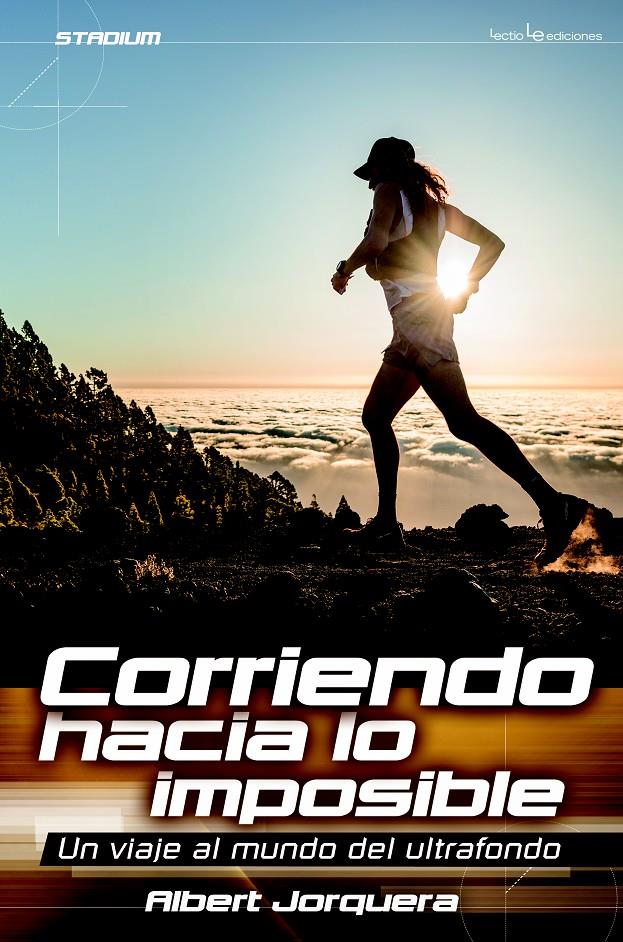 CORRIENDO HACIA LO IMPOSIBLE | 9788416012565 | JORQUERA, ALBERT | Galatea Llibres | Llibreria online de Reus, Tarragona | Comprar llibres en català i castellà online