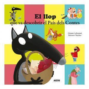 EL LLOP QUE VA DESCOBRIR EL PAÍS DELS CONTES | 9782733883891 | LALLEMAND, ORIANNE | Galatea Llibres | Librería online de Reus, Tarragona | Comprar libros en catalán y castellano online