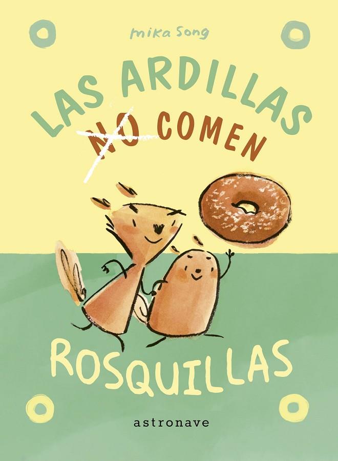 LAS ARDILLAS NO COMEN ROSQUILLAS | 9788467951967 | SONG, MIKA | Galatea Llibres | Llibreria online de Reus, Tarragona | Comprar llibres en català i castellà online