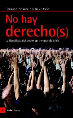 NO HAY DERECHO(S) | 9788498883961 | PISARELLO PRADOS, GERARDO/ASENS LLODRÁ, JAUME | Galatea Llibres | Llibreria online de Reus, Tarragona | Comprar llibres en català i castellà online