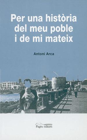 PER UNA HISTORIA DEL MEU POBLE I DE MI MATEIX | 9788479354763 | ARCA, ANTONI | Galatea Llibres | Llibreria online de Reus, Tarragona | Comprar llibres en català i castellà online