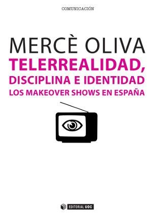 TELERREALIDAD, DISCIPLINA E IDENTIDAD | 9788490299586 | OLIVA, MERCE | Galatea Llibres | Llibreria online de Reus, Tarragona | Comprar llibres en català i castellà online