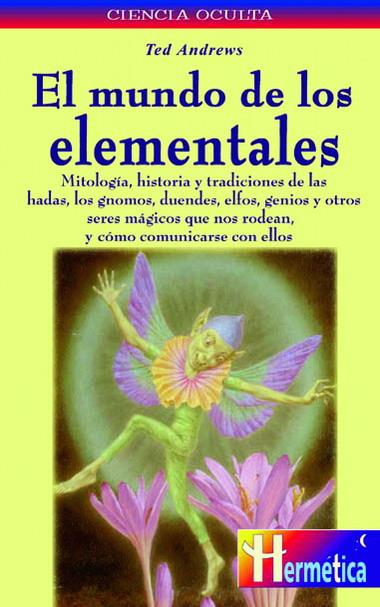 MUNDO DE LOS ELEMENTALES, EL | 9788479274580 | ANDREWS, TED | Galatea Llibres | Llibreria online de Reus, Tarragona | Comprar llibres en català i castellà online