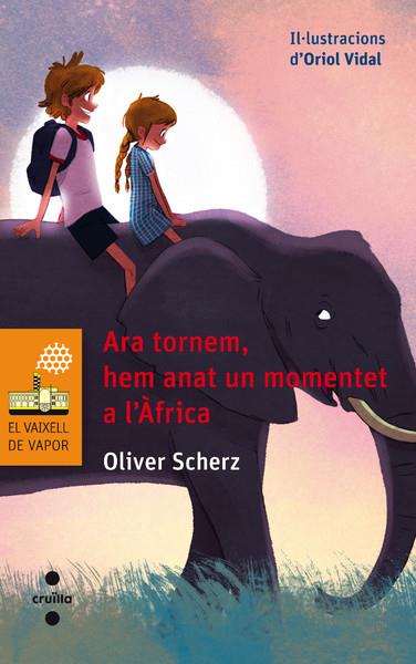 ARA TORNEM, HEM ANAT UN MOMENTET A L'AFRICA | 9788466137652 | SCHERZ, OLIVER | Galatea Llibres | Llibreria online de Reus, Tarragona | Comprar llibres en català i castellà online